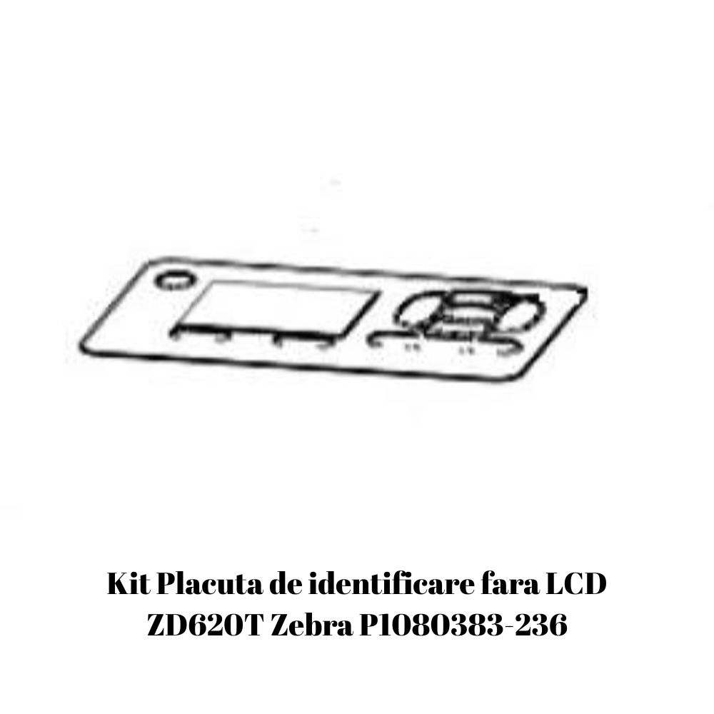 Kit Placuta de identificare fara LCD ZD620T Zebra P1080383-236