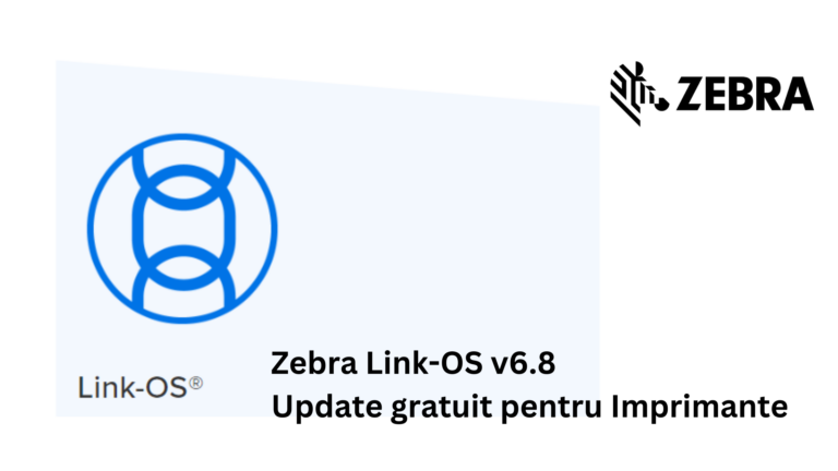 Zebra Link-Os V6.8 – Update Gratuit Pentru Imprimante