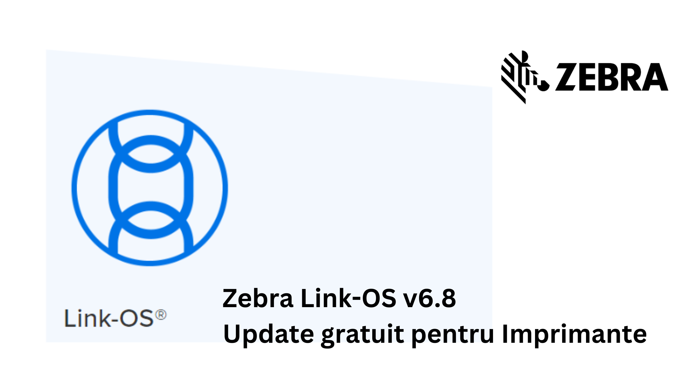 Zebra Link Os V6.8 Update Gratuit Pentru Imprimante