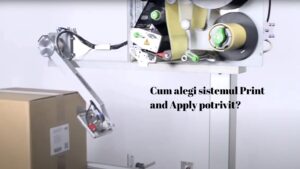 Cum Alegi Sistemul Print And Apply Potrivit?