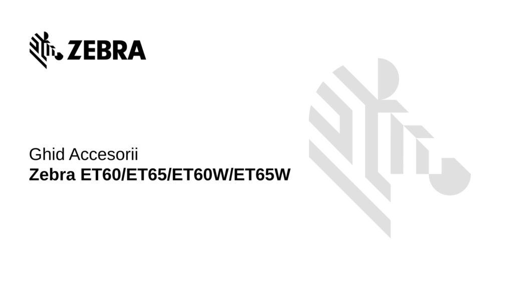 Ghid Accesorii Zebra Et6X