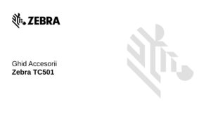 Ghid Accesorii Zebra Tc501